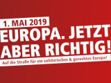 1. Mai 2019 - Tag der Arbeit: Europa. Jetzt aber richtig!